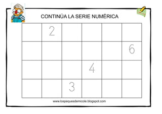 www.lospequesdemicole.blogspot.com
2
6
4
3
CONTINÚA LA SERIE NUMÉRICA
 