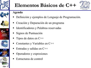 ElementosBásicos de C++AgendaDefinición y ejemplos de Lenguaje de Programación.