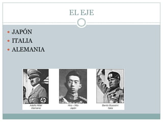 EL EJE

 JAPÓN
 ITALIA
 ALEMANIA
 