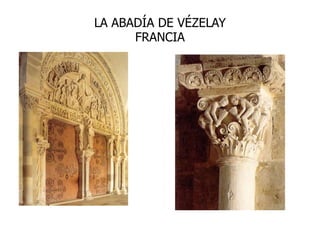 LA ABADÍA DE VÉZELAY
      FRANCIA
 