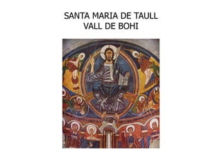 SANTA MARIA DE TAULL
    VALL DE BOHI
 