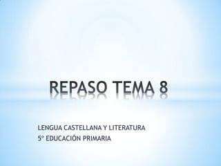 LENGUA CASTELLANA Y LITERATURA
5º EDUCACIÓN PRIMARIA
 