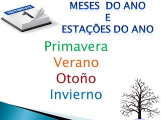 Primavera
  Verano
  Otoño
 Invierno
 