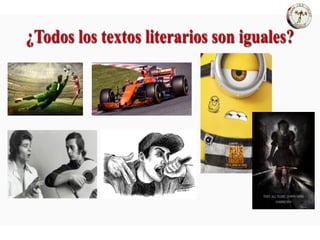 ¿Todos los textos literarios son iguales?
 
