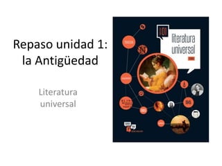Repaso unidad 1:
la Antigüedad
Literatura
universal
 
