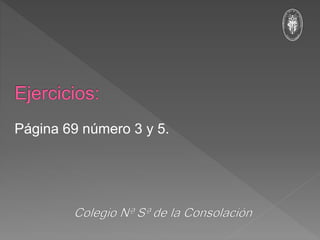 Página 69 número 3 y 5.
 