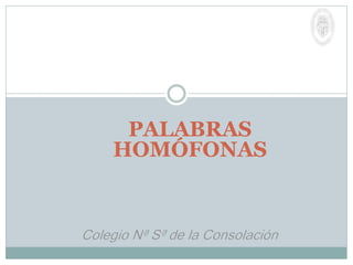 PALABRAS
HOMÓFONAS
 