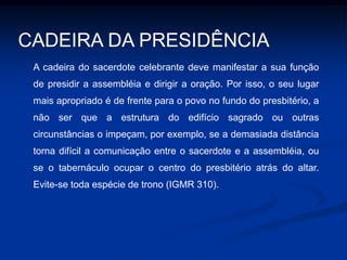 A IGREJA PAROQUIAL OU MATRIZ onde fica a sede da paróquia e onde reside o ministro ordenado que a dirige; e por último: