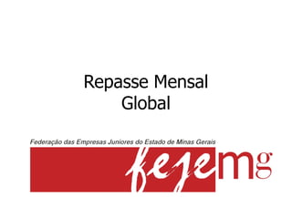 Repasse Mensal
    Global
 