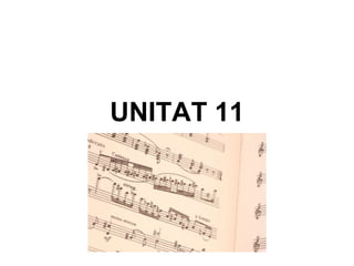 UNITAT 11
 
