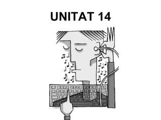 UNITAT 14
 
