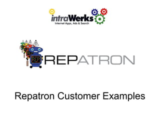 Repatron Customer Examples
 