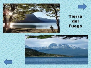 Tierra
 del
Fuego
 