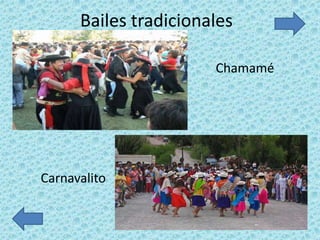 Bailes tradicionales

                       Chamamé




Carnavalito
 