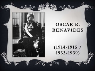 OSCAR R.
BENAVIDES
(1914-1915 /
1933-1939)
 