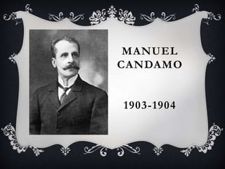 MANUEL
CANDAMO
1903-1904
 