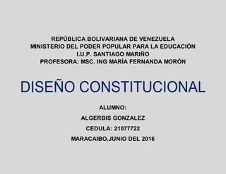 REPÚBLICA BOLIVARIANA DE VENEZUELA
MINISTERIO DEL PODER POPULAR PARA LA EDUCACIÓN
I.U.P. SANTIAGO MARIÑO
PROFESORA: MSC. ING MARÍA FERNANDA MORÓN
ALUMNO:
ALGERBIS GONZALEZ
CEDULA: 21077722
MARACAIBO,JUNIO DEL 2016
 