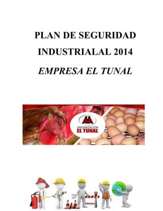 Programa de Seguridad y Salud Laboral
PLAN DE SEGURIDAD
INDUSTRIALAL 2014
EMPRESA EL TUNAL
 