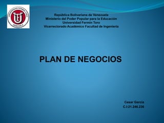 PLAN DE NEGOCIOS 
Cesar García 
C.I:21.246.236 
 