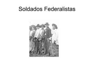 Soldados Federalistas
 