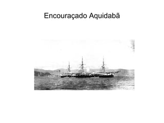 Encouraçado Aquidabã
 