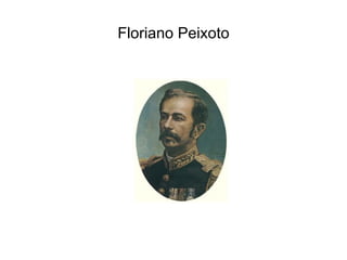 Floriano Peixoto
 