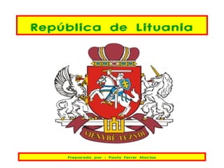 República de Lituania




    Preparado por : Paula Ferrer Macias
 