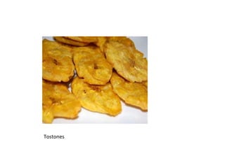 Tostones
 