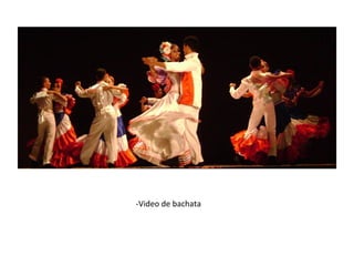 -Video de bachata
 