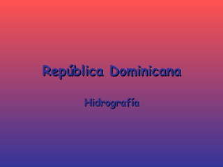 República Dominicana Hidrografía 