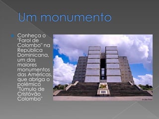    Conheça o
    "Farol de
    Colombo" na
    República
    Dominicana,
    um dos
    maiores
    monumentos
    das Américas,
    que abriga o
    polémico
    "Túmulo de
    Cristóvão
    Colombo"
 