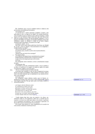 XXI. -Quedamos, pues, en que la verdadera mentira es odiada no sólo
      por los dioses, sino también por los hombres.
         -Así me parece a mí.
         -¿Y qué decir de la mentira expresada en palabras? ¿Cuándo y para
      quién puede ser útil y no digna de ser odiada? ¿No resultará beneficiosa,
      como el remedio con que se contiene un mal, contra los enemigos y cuando
      alguno de los que llamamos amigos intenta hacer algo malo, bien sea por
   d  efecto de un ataque de locura o de otra per turbación cualquiera? ¿Y no la
      hacemos útil también con respecto a las leyendas mitológicas de que antes
      hablábamos, cuando, no sabiendo la verdad de los hechos antiguos,
      asimilamos todo lo que podemo s la mentira a la ver dad?
         -Ciertamente -asintió-. Así es.
         -Pues bien, ¿cuál de estas razones podrá hacer bene ficiosa una falsedad
      de un dios? ¿Acaso le inducirá el desconocimiento de la antigüedad a
      asimilar mentiras a ver dades?
         -¡Pero eso sería ridículo! -exclamó.
         -No podemos, pues, concebir a un dios como un poeta embustero.
         -No lo creo.
         -¿Mentirá, pues, por temor de sus enemigos?
     e -De ninguna manera.
         -¿O le inducirá a ello alguna locura o perturbación de un amigo?
         -Ningún demente ni insensato -dijo- es amigo de los dioses.
         -Luego no hay razón alguna para que un dios mienta.
         -No la hay.
         -Por consiguiente, todo lo demónico y divino es absolutamente incapaz
      de mentir.
         -Absolutamente -dijo.
         -La divinidad es, por tanto, absolutamente simple y veraz en palabras y
      en obras y ni cambia por sí ni engaña a los demás en vigilia ni en sueños
      con apariciones, palabras o envíos de signos.
383a     -Tal creo yo también después de haberte oído-dijo.
         -¿Convienes, pues -pregunté-, en que sea ésta la segunda de las normas
      que hay que seguir en las palabras y obras referentes a los dioses, según la
      cual no son éstos hechiceros que se transformen ni nos extravien con di-
      chos o actos mendaces?
         -Convengo en ello.
         -Por consiguiente, aunque alabemos muchas cosas de Homero, no
      aprobaremos el pasaje en que Zeus envía el sueño a Agamenón ni tampoco         Comment: Il.II 1-34.
      el de Esquilo en que dice Tetis que Apolo cantó en sus bodas y celebró su
   b  dichosa descendencia

           y mi longeva vida de dolencias exenta.
           Ya continuación en honor de mi sino
           grato para los dioses el peán entonó
           alegrando mi espíritu. Yo pensé que mentira
           en la divina boca no cabía de Febo
           floreciente en las artes proféticas; pues bien,
           el mismo que en la fiesta cantó diciendo aquello,
           él mismo matador ahora de mi hijo ha sido ....                            Comment: Esq. fr. 350 R.

    c        Cuando alguien diga tales cosas con respecto a los dioses, nos
        irritaremos contra él y nos negaremos a darle coro y a permitir que los
        maestros se sirvan de sus obras para educar a los jóvenes si queremos
        que los guardianes sean piadosos y que su naturaleza se aproxime a la
        divina todo cuanto le está permitido a un ser humano.
           -Por mi parte -dijo entonces él-, estoy completamen te de acuerdo con
        estas normas y dispuesto a tenerlas por leyes.
 