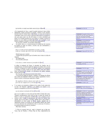 tan horrible en verdad como hallar nuestro fin por el hambre
                                                                    ?                 Comment: Od. XII 342.

       ¿O el espectáculo de Zeus, a quien la pasión amorosa le hace olvidar
   c   súbitamente cuantos proyectos ha tramado, velando él solo mientras
       dormían todos los demás dioses y hombres, y se excita de tal modo al           Comment: El episodio de Zeus y Hera
       contemplar a Hera, que no tiene ni paciencia para entrar en su aposen to,      ocurre en Il. XIV 294 y sigs. El pasaje en
                                                                                      que Zeus vela mientras los demás
       sino que quiere yacer con ella allí mismo, en tierra, diciéndole que           duermen se encuentra, por el contrario, en
       jamás se ha hallado poseído por un tal deseo, ni cuando s unieron la
                                                                   e                  Il. II 1 -4 .
       primera vez «sin saberlo sus padres queridos»? ¿O el episodio en que
                                                                                      Comment: Il. XIV 294-296 (las
       Hefesto encadena a Afrodita y a Ares por motivos semejantes ?                  palabras entrecomilladas no son
          -No, por Zeus -contestó-, no me parece nada propio.                         proferidas por Zeus, sino por el narrador).
   d      -En cambio -dije yo-, si existen personas de calidad que den muestras
                                                                                      Comment: Od. VIII 266 y sigs.
       de fortaleza en todos sus dichos y hechos, hay que contemplarlas y             Demódoco canta el adulterio de Afrodita
       escuchar versos como                                                           y Ares y la venganza de Hefesto, el
                                                                                      marido burlado.
         Pero a su alma increpó golpeándose el pecho y le dijo:
         Calla ya, corazón, que otras cosas más duras sufriste.                       Comment: Ulises en Od. XX 17-18.

          -Desde luego que sí -asintió.
          -Tampoco hay que permitir que los hombres sean venales ni ávidos de
       riquezas.
          -De ningún modo.
   e
          -Ni se les debe cantar que

         a los dioses y nobles monarcas persuaden los dones                           Comment: Verso atribuido a Hesíodo;
                                                                                      cf. Eurípides, Med. 964.
       ni alabar la prudencia de Fénice, el preceptor de Aquiles, que le
       aconsejaba que, si le hacían regalos los aqueos, les ayudase, pero, en caso
       contrario, no depusiera su rencor contra ellos. Tampoco nos avendremos         Comment: Il. IX 515 y sigs.
       a considerar al propio Aquiles de tan gran codicia como para admitir
       dones de Agamenón y acceder a la devolución del cadáver mediante               Comment: Il. XIX 278 y sigs.; pero en
391a   rescate, pero no sin él .                                                      147 y sigs. Aquiles se ha mostrado más
                                                                                      indiferente con respecto a los posibles
         -No creo-dijo- que merezcan encomios tales relatos.                          dones.
         -Y tan sólo por respeto de Homero -continuó- me abstengo de afirmar
       que es hasta una impiedad el hablar así de Aquiles e igualmente el creer a     Comment: Il. XXIV 502,555-556,594;
                                                                                      en 560 y sigs., sin embargo, Aquiles dice
       quien lo cuente; lo mismo que cuando dice a Apolo:                             que pensaba devolver a Príamo sin
                                                                                      rescate el cadáver de Héctor.
         Me engañaste, flechero, funesto entre todos los dioses,
         pero bien me vengara de ti si me fuese posible.                              Comment: Il. XXII 15, 20.


   b   Y, en cuanto a su resistencia a obedecer al río, contra el cual, siendo éste
       un dios, está dispuesto a pelear, o sus palabras con respecto a sus            Comment: Il. XXI 130-132,21 2-
       cabellos, consagrados ya al otro río, el Esperqueo,                            226,233 y sigs. El río es el Escamandro.


         sea mi melena la ofrenda del héroe Patroclo,                                 Comment: Il. XXIII 151. Aquiles había
                                                                                      ofrecido su cabellera al Esperqueo en el
       que es ya un cadáver, no es de creer que haya dicho ni hecho tales cosas.      caso de que regresara sano y salvo a
                                                                                      Grecia; pero como él sabía muy bien que
       Tampoco consideraremos cierto todo eso que se cuenta del arrastre de           tal cosa no ocurriría, la ofreció de nu evo a
       Héctor en torno al monumento de Patroclo, o de la matanza de pri-              la sombra de Patroclo.
   c   sioneros sobre la pira ni permitiremos que crean los nuestros que
                               ;                                                      Comment: Il. XXIV 14 y sigs.
       Aquiles, hijo de una diosa y de Peleo, hombre éste el más sensato y
       descendiente en tercer grado de Zeus; Aquiles, educado por el                  Comment: Il. XXIII 175 y sigs.
       sapientísimo Quirón, era hombre de tan perturbado espíritu, que reunía         Comment: El padre de Peleo, Éaco, era
       en él dos afecciones tan contradictorias entre sí como una vil avaricia y      hijo de Zeus.
       un soberbio desprecio de dio ses y hombres.
          -Bien dices -convino.

         V -Pues no creamos todo eso -seguí- ni dejemos que se diga que
       Teseo, hijo de Posidón, y Pirítoo, hijo de Zeus, emprendieron tan
   d
 