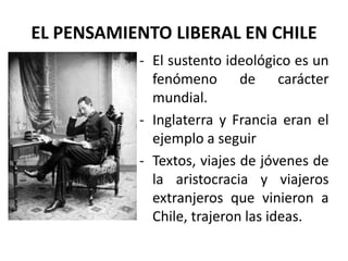 EL PENSAMIENTO LIBERAL EN CHILEEl sustento ideológico es un fenómeno de carácter mundial.