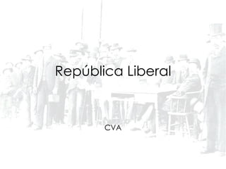 República Liberal CVA 