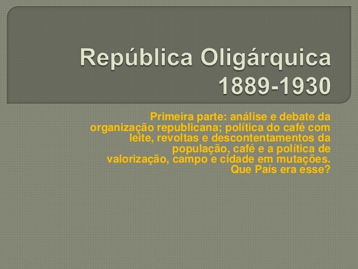 Como Era Organizada A Política Na República Oligárquica