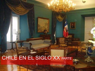 CHILE EN EL SIGLO XX PARTE
            1
 