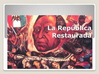 La República Restaurada 1867 