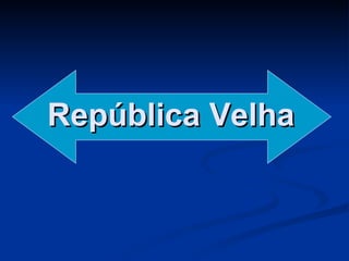 República Velha   