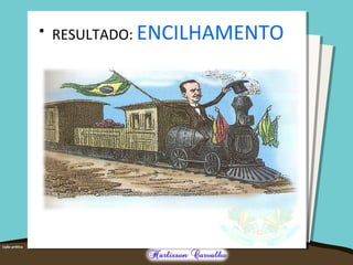 • RESULTADO: ENCILHAMENTO
 