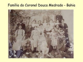 Família do Coronel Douca Medrado - Bahia 