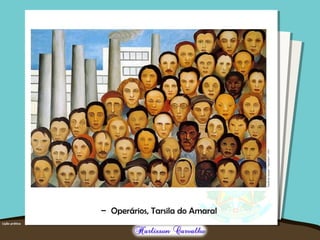 – Operários, Tarsila do Amaral
 