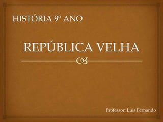 Professor: Luis Fernando
 