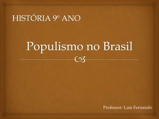 Professor: Luis Fernando
 