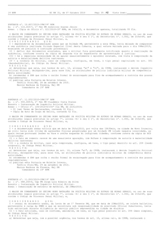 19 BPM                          BI NR 31, de 07 Outubro 2010       Pág: 35 /42   Visto Scmt:




PORTARIA nº. 10.857/2010-IPM/19º BPM
Ao : nº. 116.243-7, 1º Ten PM Juvelcino Soares Júnior
Anexo : Cópia do Ofício nº. 221/2010-19º BPM, de 14Jul10, e documentos apensos, totalizando 05 fls.

O MAJOR PM COMANDANTE DO DÉCIMO NONO BATALHÃO DA POLÍCIA MILITAR DO ESTADO DE MINAS GERAIS, no uso de suas
atribuições legais previstas no artigo 7º, alínea -h- e seu § 1º, do Decreto-Lei nº. 1.002, de 21Out69, que
contém o Código de Processo Penal Militar, e,
C O N S I D E R A N D O    Q U E:
I - depreende-se da documentação anexa que um Soldado PM, pertencente a esta UEOp, teria deixado de comparecer
à uma audiência realizada Juizado Especial Cível desta Comarca, a qual estava marcada para o dia 04Mai2010,
ensejando em prejuízo à instrução processual;
II - deflui dos documentos acostados, que o militar fora previamente notificado quanto à realização da
audiência, conforme consta da cópia da segunda via do expediente de apresentação à justiça;
III - há a imperiosa necessidade em se apurar exaurientemente o episódio relatado, com vista à comprovação da
autoria e materialidade delitiva castrense;
IV - a conduta do militar, caso se comprove, configura, em tese, o tipo penal capitulado no art. 301
(desobediência), do Código do Penal Militar.
R E S O L V E:
a) determinar que seja, nos termos do art. 10, alíneas "a)" e "c)", do CPPM, instaurado o devido Inquérito
Policial Militar, delegando-lhe, para esse fim, as atribuições de polícia judiciária militar de competência
desta autoridade;
b) recomendar à SRH que colha o recibo formal do encarregado para fins de acompanhamento e controle dos prazos
regulamentares;
c) publicar esta Portaria em Boletim Interno.
       Teófilo Otoni/MG, 28 de setembro de 2010.
       Marcos Barbosa da Fonseca, Maj PM
           Comandante do 19º BPM




PORTARIA nº. 11.052/2010-IPM/19º BPM
Ao : nº. 093.269-9, 2º Ten PM Claudemir Costa Prates
Assunto: Instauração de Inquérito Policial Militar.
Anexo: - Ofício nº. 104/2010-6/155ª Cia PM, de 22Jul2010;
- 01 (um) Termo de Declarações, contendo 02 fls.;
- Cópia de Auto de Corpo de Delito, contendo 02 fls.

O MAJOR PM COMANDANTE DO DÉCIMO NONO BATALHÃO DA POLÍCIA MILITAR DO ESTADO DE MINAS GERAIS, no uso de suas
atribuições legais previstas no artigo 7º, alínea -h- e seu § 1º, do Decreto-Lei nº. 1.002, de 21Out69, que
contém o Código de Processo Penal Militar, e,

C O N S I D E R A N D O    Q U E:
I - a documentação anexa noticia que em data de 26Jul2010, por volta das 10h30min, na cidade de Novo Cruzeiro,
um civil teria sido vítima de agressões físicas perpetradas por um Soldado PM lotado naquela localidade, as
quais teriam provocado lesões na face e orelha esquerda do indigitado cidadão, conforme consta da cópia do ACD
colacionado;
II - o fato em comento carece de uma exauriente apuração, com ênfase à comprovação da autoria e materialidade
delitiva castrense;
III - a conduta do militar, caso seja comprovada, configura, em tese, o tipo penal descrito no art. 209 (lesão
corporal), do Código Penal Militar.
R E S O L V E:
a) determinar que seja, nos termos do art. 10, alínea "a)", do CPPM, instaurado o devido Inquérito Policial
Militar, delegando-lhe, para esse fim, as atribuições de polícia judiciária militar de competência desta
autoridade;
b) recomendar à SRH que colha o recibo formal do encarregado para fins de acompanhamento e controle dos prazos
regulamentares;
c) publicar esta Portaria em Boletim Interno.
       Teófilo Otoni/MG, 29 de setembro de 2010.
       Marcos Barbosa da Fonseca, Maj PM
           Comandante do 19º BPM



PORTARIA nº. 11.053/2010-IPM/19º BPM
Ao : nº. 088.245-6, Cap PM Jorge Luís Ribeiro da Silva
Assunto: Instauração de Inquérito Policial Militar.
Anexo: Comunicação de extravio de material, de 29Mar2010.

O MAJOR PM COMANDANTE DO DÉCIMO NONO BATALHÃO DA POLÍCIA MILITAR DO ESTADO DE MINAS GERAIS, no uso de suas
atribuições legais previstas no artigo 7º, alínea -h- e seu § 1º, do Decreto-Lei nº. 1.002, de 21Out69, que
contém o Código de Processo Penal Militar, e,

C O N S I D E R A N D O     Q U E:
I - ressai do documento anexo, da lavra de um 1º Tenente PM, que em data de 23Mar2010, um colete balístico,
pertencente à carga da PMMG e que se encontrava sob responsabilidade do precitado Oficial Subalterno, teria
sido extraviado durante diligência do serviço público empreendida na cidade de Ataléia;
II - o fato noticiado, caso se confirme, amolda-se, em tese, ao tipo penal previsto no art. 259 (dano simples),
do Código Penal Militar.
R E S O L V E:
a) determinar que seja, com a possível urgência, nos termos do art. 10, alínea -a)-, do CPPM, instaurado o
 