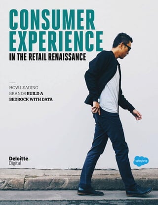CONSUMER
EXPERIENCE
CONSUMER
EXPERIENCEIN THE RETAILRENAISSANCE
HOW LEADING
BRANDS BUILD A
BEDROCK WITH DATA
 