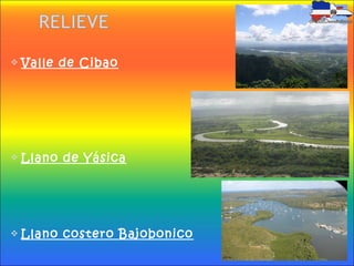  Valle de Cibao
Llano de Yásica
Llano costero Bajobonico