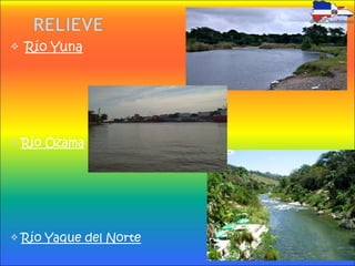  Río Yuna
Río Ozama
Río Yaque del Norte