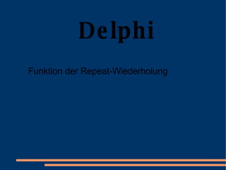 Delphi Funktion der Repeat-Wiederholung 