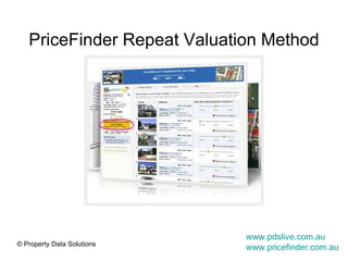 PriceFinder Repeat Valuation Method www.pdslive.com.au www.pricefinder.com.au 